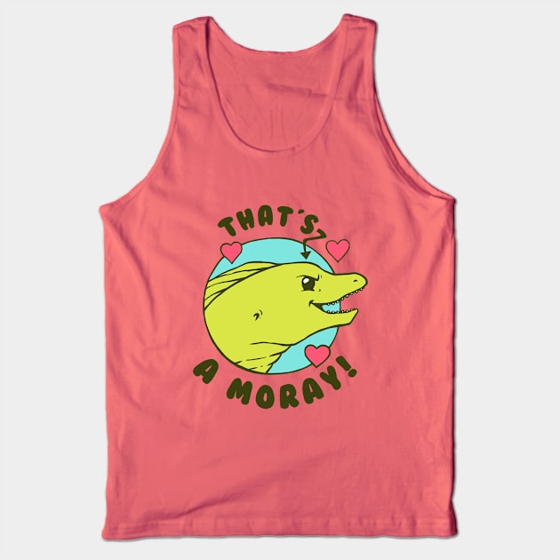 That's A Moray Tank Top by dumbshirts